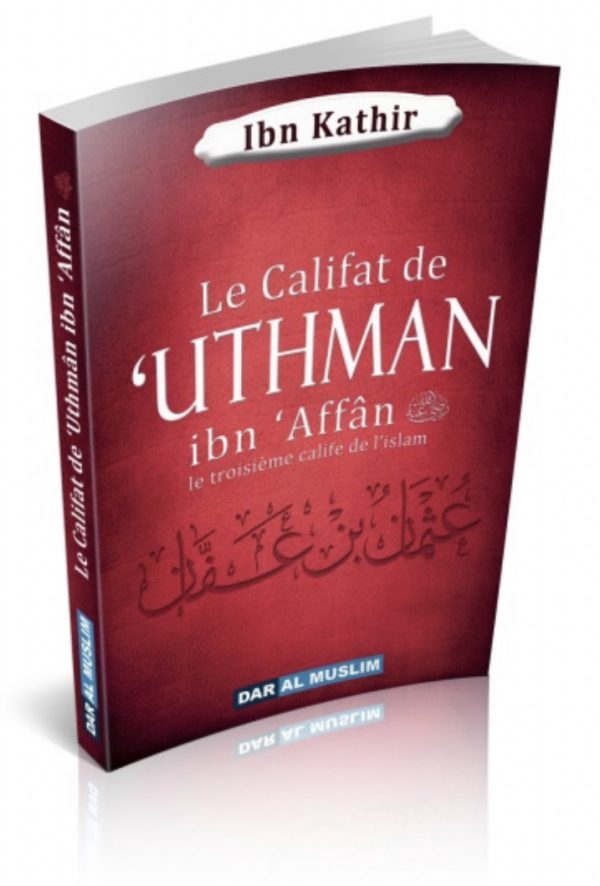 Le Califat de 'Uthman ibn 'Affân - Le troisième Calife de l'Islam