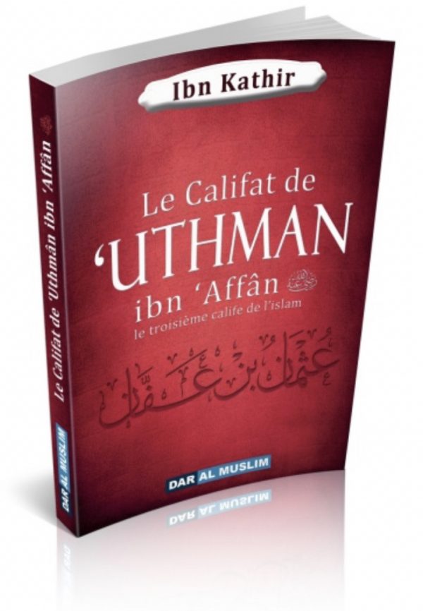 Le Califat de 'Uthman ibn 'Affân - Le troisième Calife de l'Islam