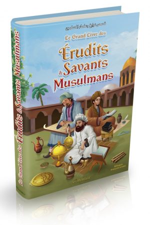Le Grand Livre des Érudits et Savants Musulmans (Bilingue français-arabe) - قصص نوابغ وعلماء المسلمين