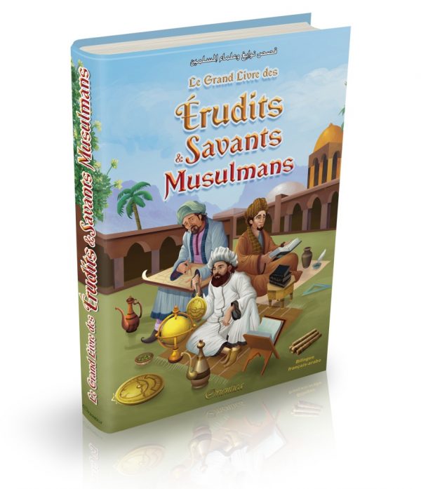 Le Grand Livre des Érudits et Savants Musulmans (Bilingue français-arabe) - قصص نوابغ وعلماء المسلمين