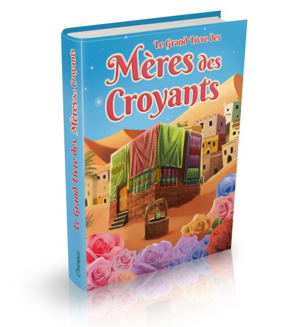 Le Grand livre des Mères des croyants (Les épouses du prophète ﷺ) - Bilingue : français / arabe